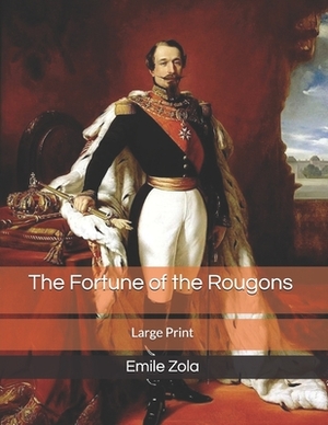 The Fortune of the Rougons: Large Print by Émile Zola