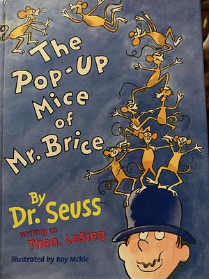 The Pop-up Mice of Mr. Brice by Theo LeSieg, Dr. Seuss, Dr. Seuss