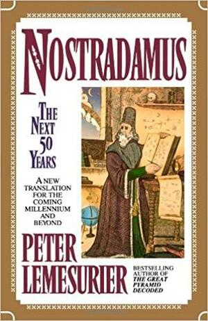 Nostradamus: The Next Fifty Years by Nostradamus, Peter Lemesurier