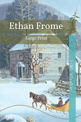 Ethan Frome: Large Print by Edith Wharton