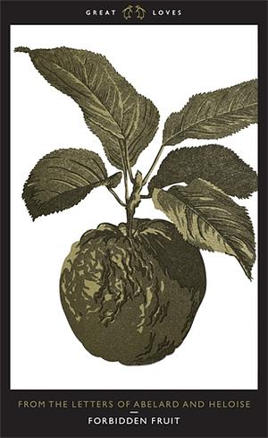 Forbidden Fruit: From the Letters of Abelard and Heloise by Pierre Abélard, Heloise