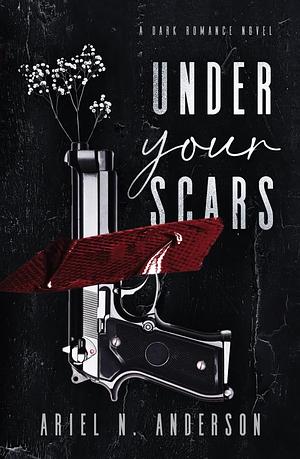 Under Your Scars by Ariel N. Anderson