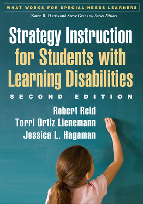 Strategy Instruction for Students with Learning Disabilities by Torri Ortiz Lienemann, Robert Reid, Jessica L. Hagaman