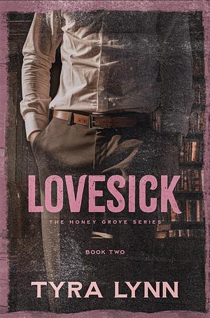 Lovesick: A Small Town, Single Mom Romance by Tyra Lynn