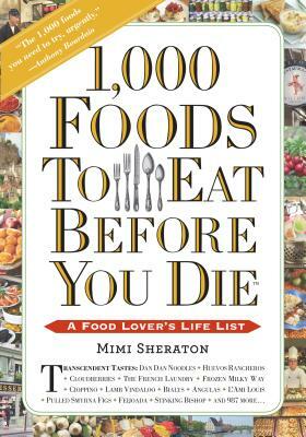 1,000 Foods to Eat Before You Die: A Food Lover's Life List by Mimi Sheraton