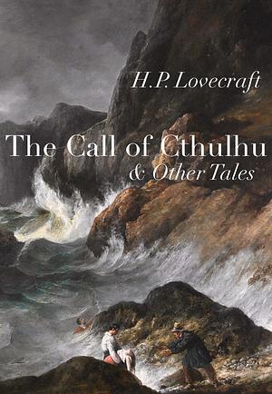 The Call of Cthulhu & Other Tales by H.P. Lovecraft