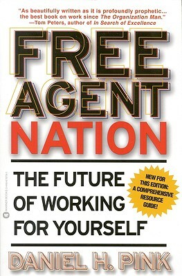 Free Agent Nation: The Future of Working for Yourself by Daniel H. Pink