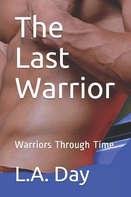 The Last Warrior by L. a. Day
