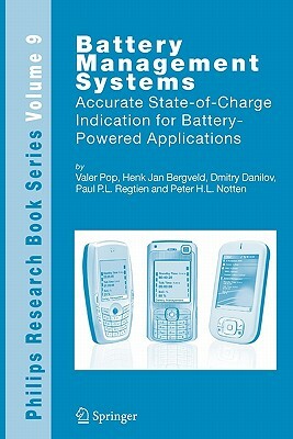 Battery Management Systems: Accurate State-Of-Charge Indication for Battery-Powered Applications by Dmitry Danilov, Henk Jan Bergveld, Valer Pop