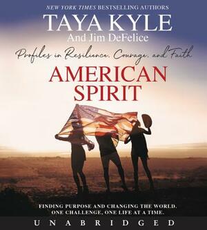 American Spirit CD: Profiles in Resilience, Courage, and Faith by Taya Kyle, Jim DeFelice