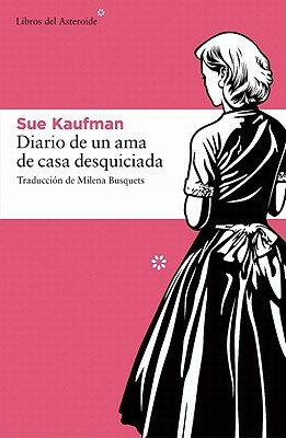 Diario de Una AMA de Casa Desquiciada by Sue Kaufman