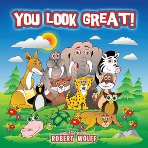 You Look Great! by Robert Wolff