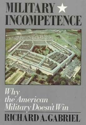 Military Incompetence by Richard A. Gabriel