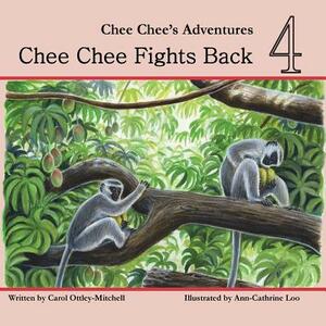 Chee Chee Fights Back: Chee Chee's Adventures Book 4 by Carol Ottley-Mitchell, Carol Mitchell