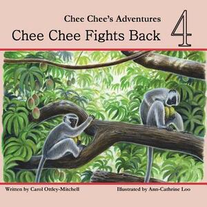 Chee Chee Fights Back: Chee Chee's Adventures Book 4 by Carol Mitchell, Carol Ottley-Mitchell