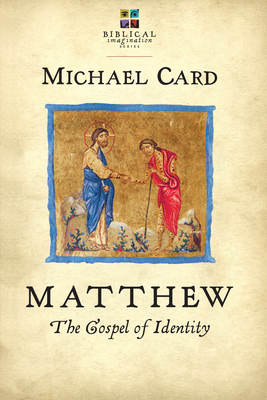 Matthew: The Gospel of Identity by Michael Card