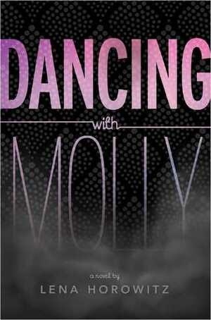 Dancing with Molly by Lena Horowitz