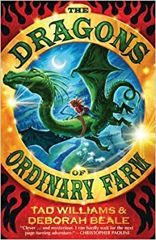 The Dragons of Ordinary Farm by Deborah Beale, Tad Williams