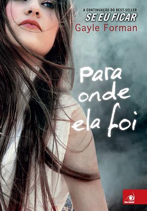 Para Onde Ela Foi by Gayle Forman