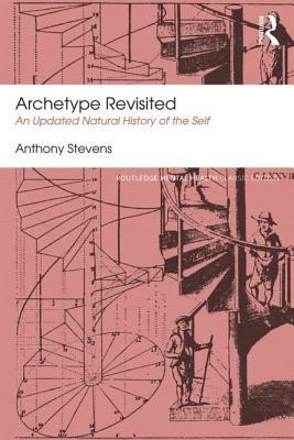 Archetype Revisited: An Updated Natural History of the Self by Anthony Stevens