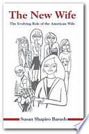 The New Wife: The Evolving Role of the American Wife by Susan Shapiro Barash