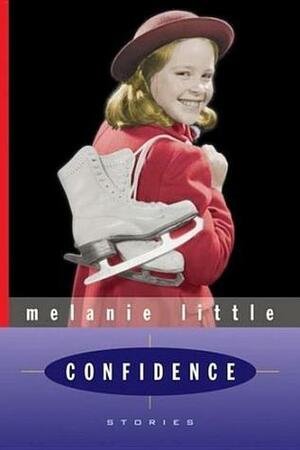 Confidence: Stories by Melanie Little