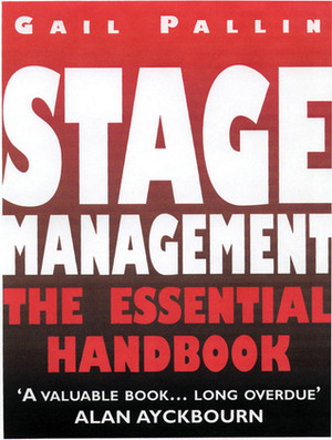 Stage Management: The Essential Handbook: New Edition by Gail Pallin