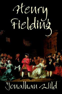 Jonathan Wild by Henry Fielding, Fiction, Classics, Literary by Henry Fielding