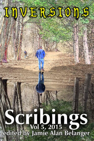 Scribings, Vol 5: Inversions by Matthew Stephen D., Shelli-Jo Pelletier, Richard Veysey, Jamie Alan Belanger, D.L. Harvey, Steven Inman, Timothy Lynch, Robin Hansen