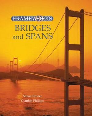 Bridges and Spans by Shana Priwer, Cynthia Phillips