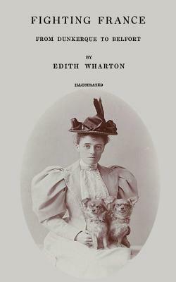 Fighting France: From Dunkerque to Belfort by Edith Wharton