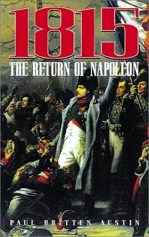 1815:  The Return of Napoleon by Paul Britten Austin