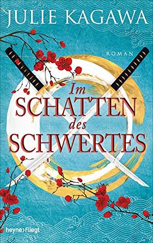 Im Schatten des Schwertes: Roman by Julie Kagawa