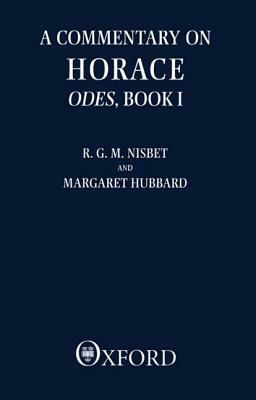 A Commentary on Horace: Odes, Book I by Margaret Hubbard, R. G. M. Nisbet