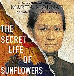 The Secret Life Of Sunflowers by Marta Molnar