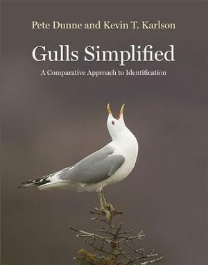 Gulls Simplified: A Comparative Approach to Identification by Kevin T. Karlson, Pete Dunne