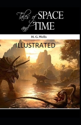 Tales of Space and Time Illustrated by H.G. Wells