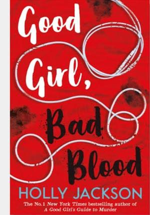 Good Girl, Bad Blood by Holly Jackson