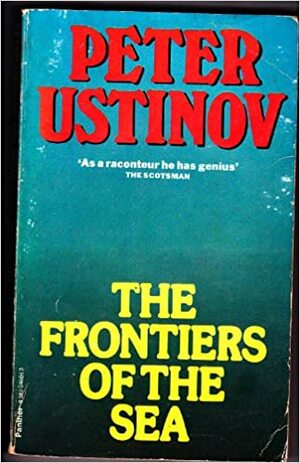 The frontiers of the sea by Peter Ustinov