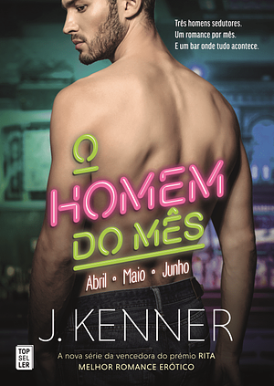 O Homem do Mês, Vol. 2: Abril, Maio, Junho by J. Kenner