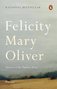 Felicity: Poems by Mary Oliver