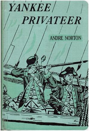 Yankee Privateer by Andre Norton