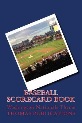 Baseball Scorecard Book: Washington Nationals Theme by Thomas Publications