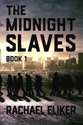 The Midnight Slaves by Rachael Eliker