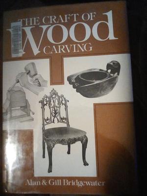 The Craft of Wood Carving by Gill Bridgewater, Alan Bridgewater