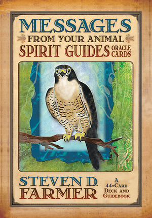 Messages from Your Animal Spirit Guides Oracle Cards: A 44-Card Deck and Guidebook! by Bee Sturgis, Steven D. Farmer