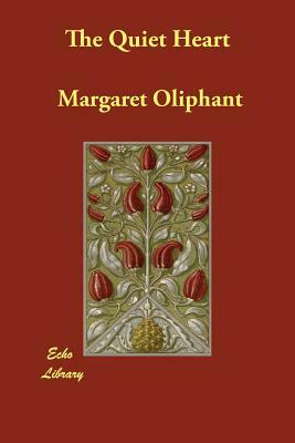 The Quiet Heart by Margaret Oliphant