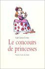 Le Concours De Princesses by Gail Carson Levine