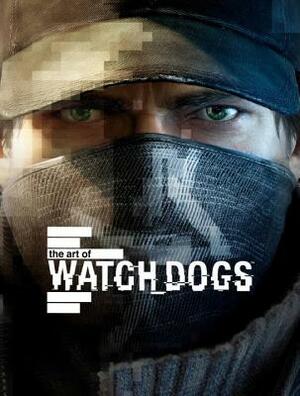 The Art of Watch Dogs by Paul Davies, Andy McVittie