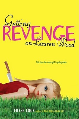 Getting Revenge on Lauren Wood by Eileen Cook